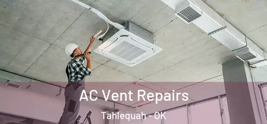  AC Vent Repairs Tahlequah - OK