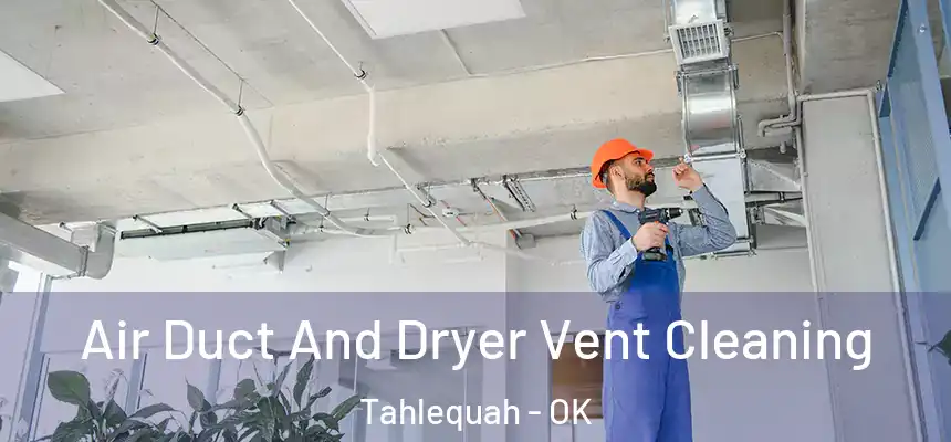  Air Duct And Dryer Vent Cleaning Tahlequah - OK