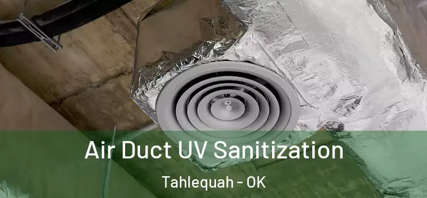  Air Duct UV Sanitization Tahlequah - OK
