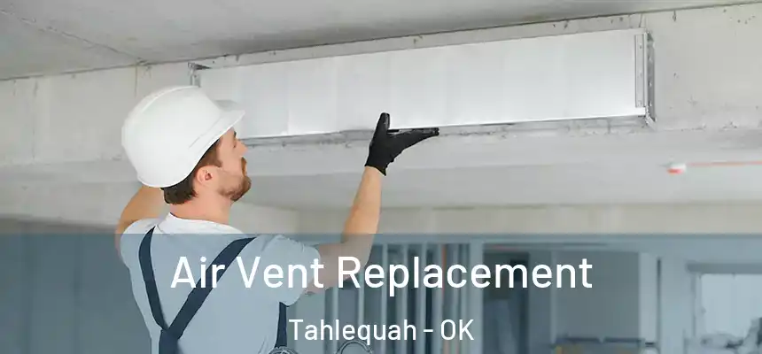  Air Vent Replacement Tahlequah - OK