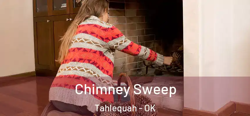 Chimney Sweep Tahlequah - OK