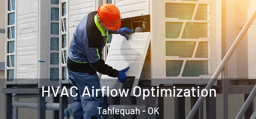  HVAC Airflow Optimization Tahlequah - OK