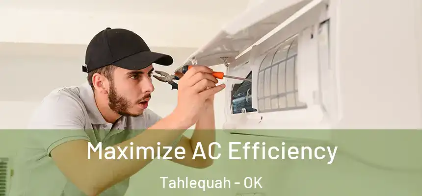  Maximize AC Efficiency Tahlequah - OK