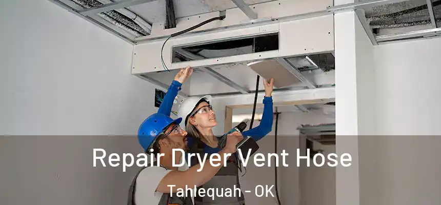 Repair Dryer Vent Hose Tahlequah - OK